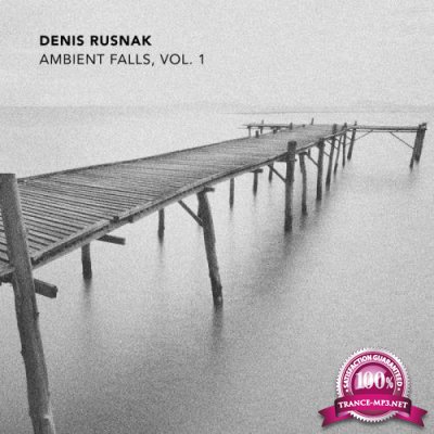 Denis Rusnak - Ambient Falls, Vol. 1 (2020)