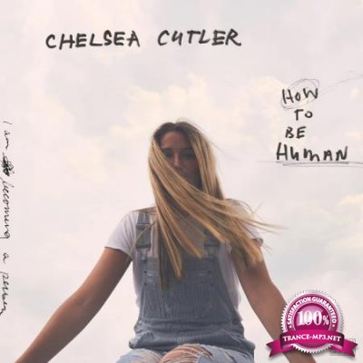 Chelsea Cutler - How To Be Human (2020)