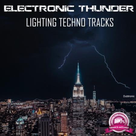 Dubtronic - Electronic Thunder: Lighting Techno Tracks (2020)