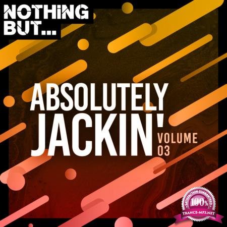 Nothing But... Absolutely Jackin', Vol. 03 (2020)