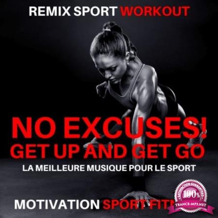Remix Sport Workout - No Excuses! Get up and Get Go (La Meilleure Musique Pour Le Sport) (2020)