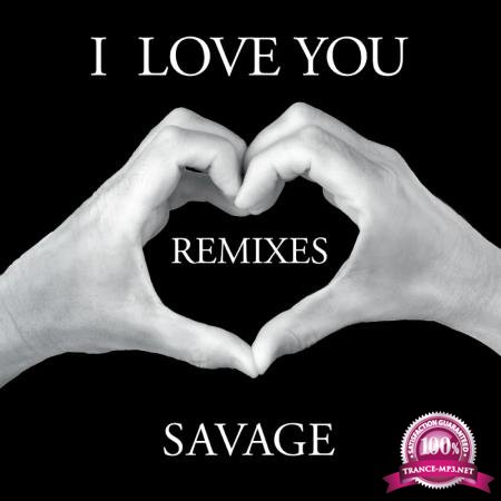 Savage - I Love You (Remixes) (2020)