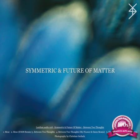 Symmetric & Future of Matter - Between Two Thougths (2020)