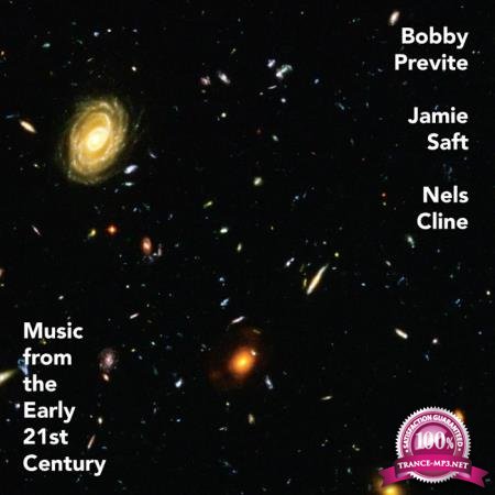 Bobby Previte, Jamie Saft, Nels Cline - Music from the Early 21st Century (2020)