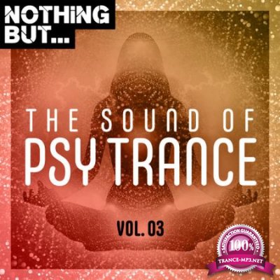 Nothing But... The Sound of Psy Trance, Vol. 03 (2020)