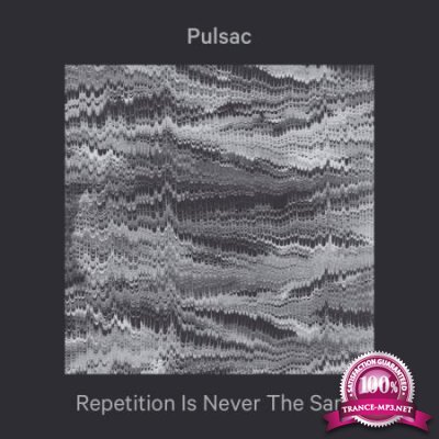 Pulsac - Repetition Is Never The Same (2020)