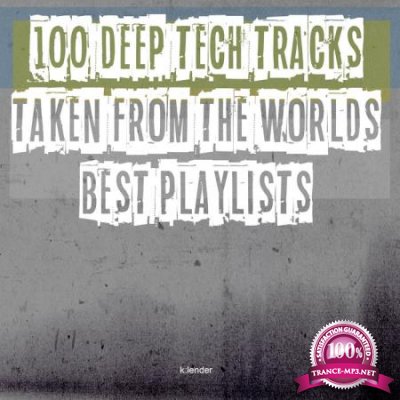 100 Deep Tech Tracks Taken From The Worlds Best Playlists (2020)