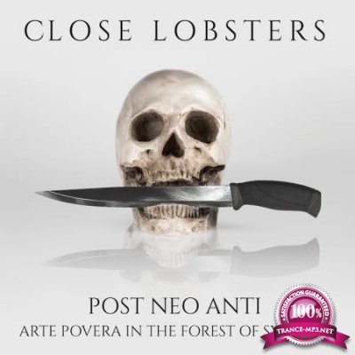 Close Lobsters - Post Neo Anti (Arte Povera in the Forest of Symbols) (2020)