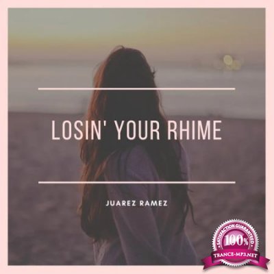 Juarez Ramez - Losin' Your Rhime (2020)