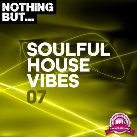 Nothing But... Soulful House Vibes, Vol. 07 (2020)