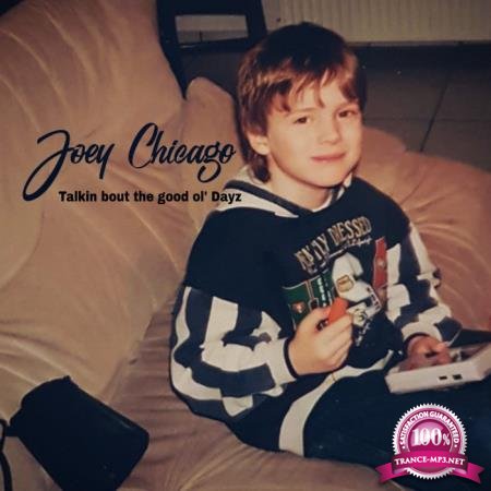 Joey Chicago - Talkin Bout the Good Ol' Dayz (2020)