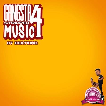Beatking - Gangsta Stripper Music 4 (2020)