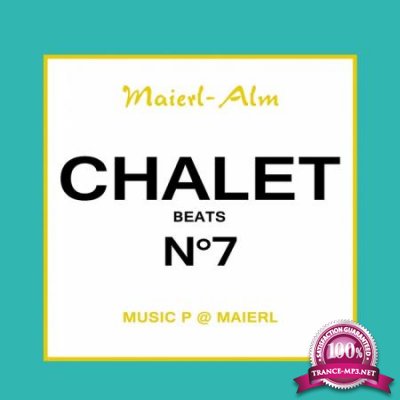 Chalet Beat No.7 - The Sound of Kitz Alps @ Maierl (Compiled by Music P) (2020)