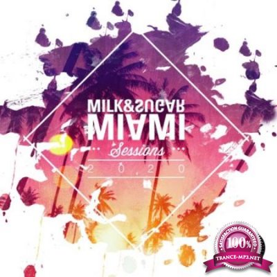 Milk & Sugar - Miami Sessions 2020 (2020) {Mixed+UnMixed}