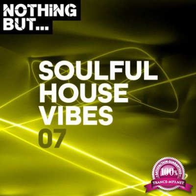 Nothing But... Soulful House Vibes, Vol. 07 (2020)