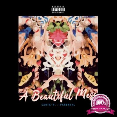 Carta' P. & Parental - A Beautiful Mess (Deluxe Edition) (2020)