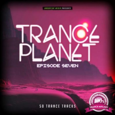 Trance Planet - Episode Seven (2020)