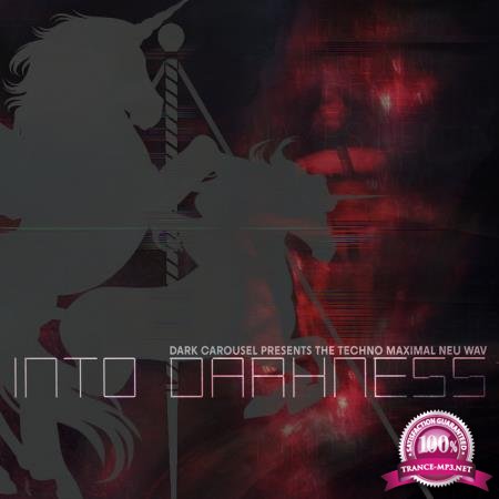 Into Darkness (Dark Carousel Presents The Techno Maximal Neu Wav) (2020)