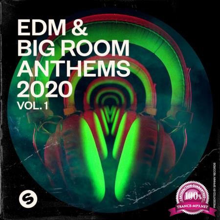 EDM & Big Room Anthems 2020 Vol 1 (Presented By Spinnin' Records) (2020)