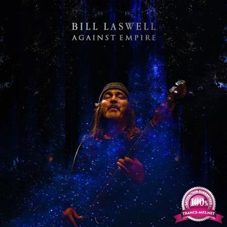 Bill Laswell - Against Empire (2020)