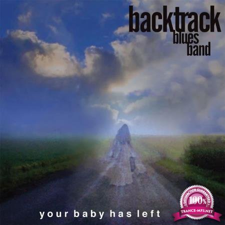 Backtrack Blues Band - Your Baby Has Left (2020)