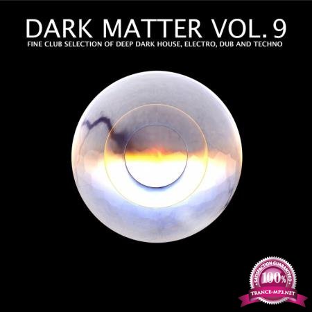 Dark Matter Vol 9 - Fine Club Selection Of Deep Dark House, Electro, Dub & Techno (2020)