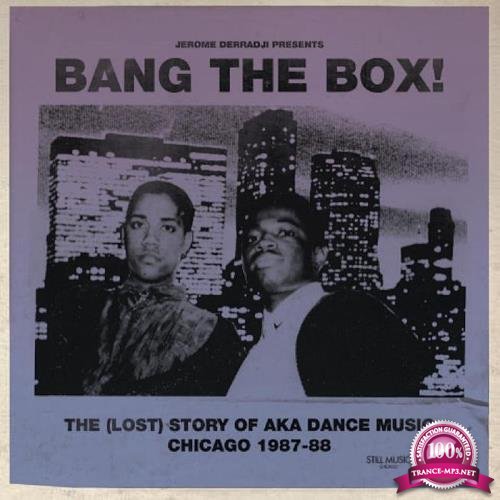 Bang The Box! The (Lost) Story Of Aka Dance Music - Chicago 1987-88 (2020)