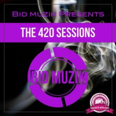 Bid Muzik Presents The 420 Sessions (2020)
