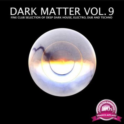 Dark Matter Vol 9 - Fine Club Selection Of Deep Dark House, Electro, Dub & Techno (2020)