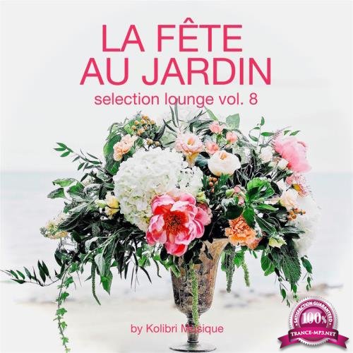 La Fete Au Jardin Selection Lounge Vol 8 (Presented By Kolibri Musique) (2020)