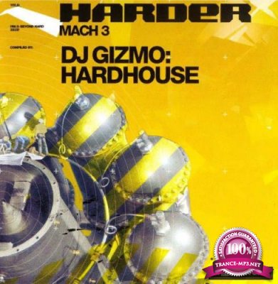 Harder Mach 3 - Compiled by DJ Gizmo: Hardhouse (2002) FLAC