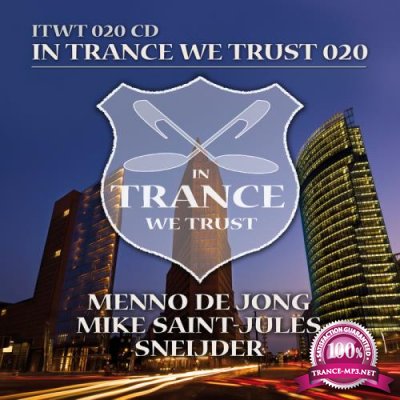 Menno De Jong, Mike Saint-Jules, Sneijder - In Trance We Trust 020 [3CD] (2014) FLAC