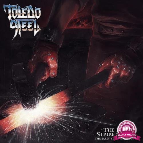 Toledo Steel - The First Strike of Steel (The Early Years Anthology) (2020)