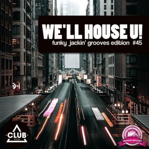 We'll House U! - Funky Jackin' Grooves Edition Vol 45 (2020)