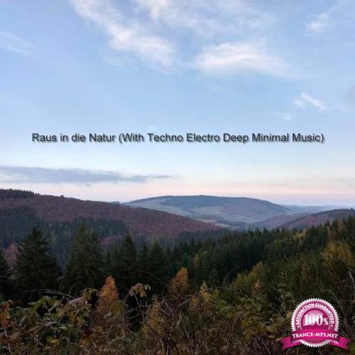 Raus in Die Natur (With Techno Electro Deep Minimal Music) (2020)