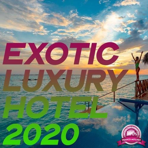 Exotic Luxury Hotel 2020 (Essential Lounge & Chillout Summer Hotel Music) (2020)