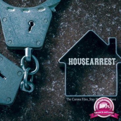 Housearrest - The Corona Files - Stay Home Stay Save (2020)