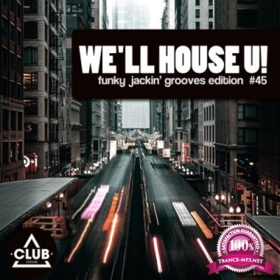 We'll House U! - Funky Jackin' Grooves Edition Vol 45 (2020)