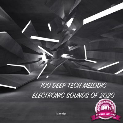 100 Deep Tech Melodic Electronic Sounds of 2020 (2020)