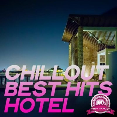 Chillout Best Hits Hotel (Essential Chillout Music Summer 2020) (2020)