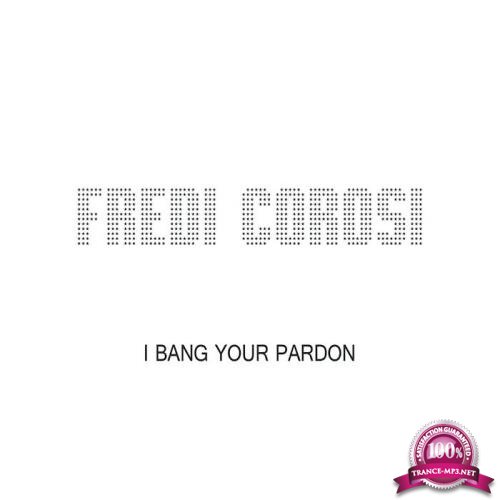 Fredi Corosi - I Bang Your Pardon (2020)