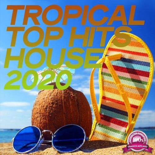 Tropical Top Hits House 2020 (2020)