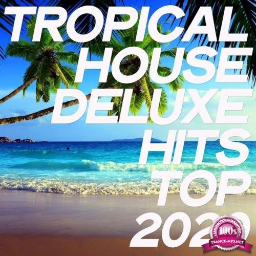 Tropical House Deluxe Hits Top 2020 (2020) 