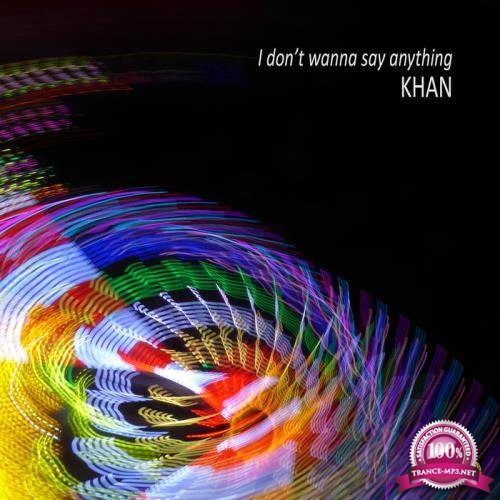 Khan - I Don't Wanna Say Anything (2020)