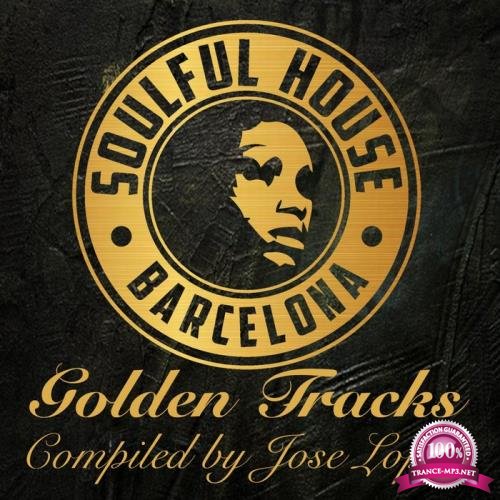 Soulful House Barcelona (Golden Tracks Compiled By Jose Lopez) (2020)