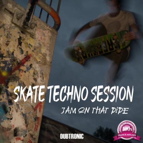 Skate Techno Session - Jam on That Pipe (2020)