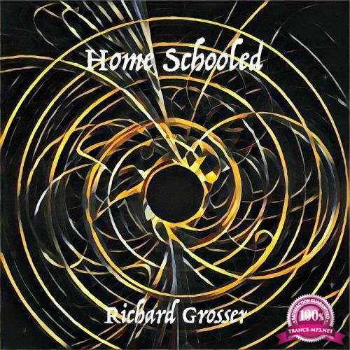Richard Grosser - Home Schooled (COVID-19 Version) (2020)