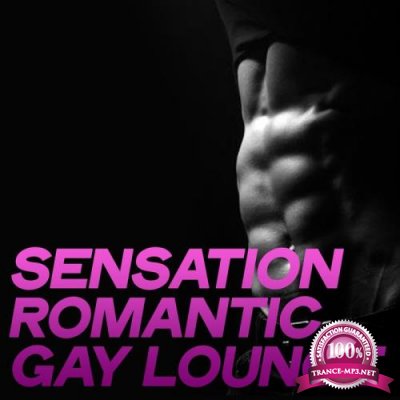 Sensation Romantic Gay Lounge (Electronic Lounge Essential Music 2020) (2020)