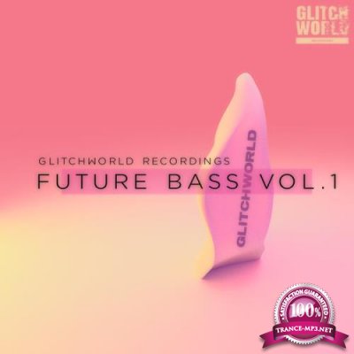 Glitchworld Recordings: Future Bass Vol 1 (2020)