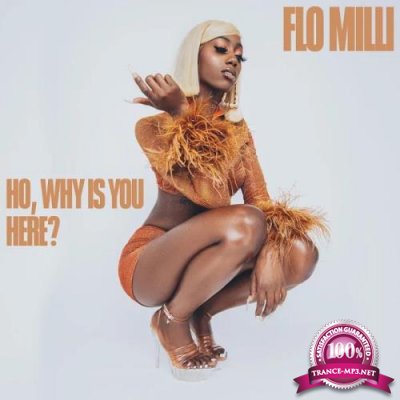 Flo Milli - Ho, why is you here ? (2020)